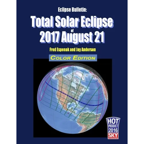 Eclipse Bulletin: Total Solar Eclipse of 2017 August 21 - Color Edition