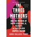 The Three Mothers: How the Mothers of Martin Luther King, Jr., Malcolm X, and James Baldwin Shaped a Nation
