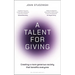 A Talent for Giving: Creating a More Generous Society That Benefits Everyone
