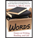 Words: Essays on Writing, Reading, and Life