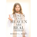 Jesus and Heaven are Real: A Stroke Survivor's Journey of Faith and Revelation.