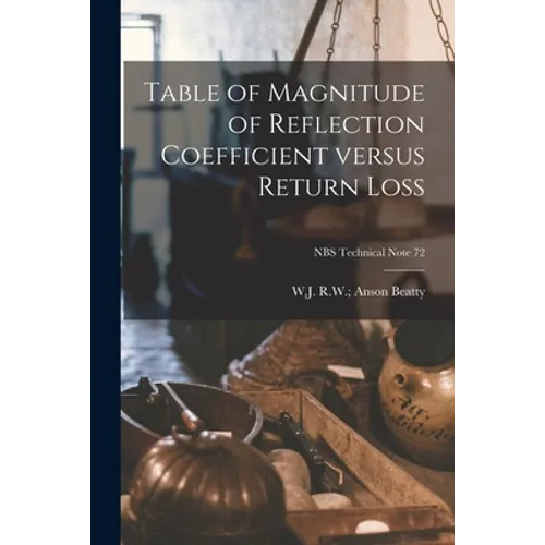 Table of Magnitude of Reflection Coefficient Versus Return Loss; NBS Technical Note 72
