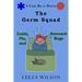 The Germ Squad: Colds, Flu, & Stomach Bugs