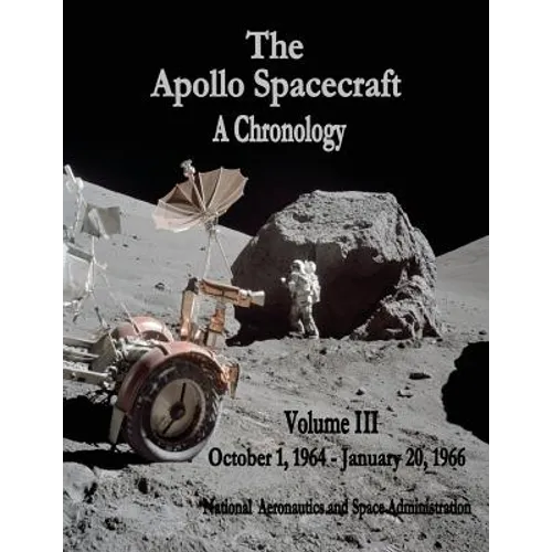 The Apollo Spacecraft - A Chronology: Volume III - October 1, 1964 - January 20, 1966