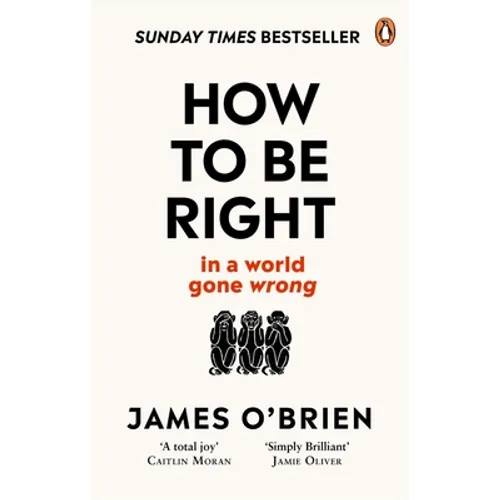 How to Be Right: . . . in a World Gone Wrong