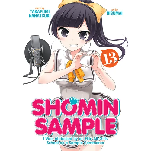 Shomin Sample: I Was Abducted by an Elite All-Girls School as a Sample Commoner Vol. 13