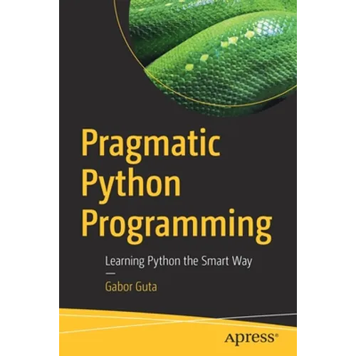 Pragmatic Python Programming: Learning Python the Smart Way