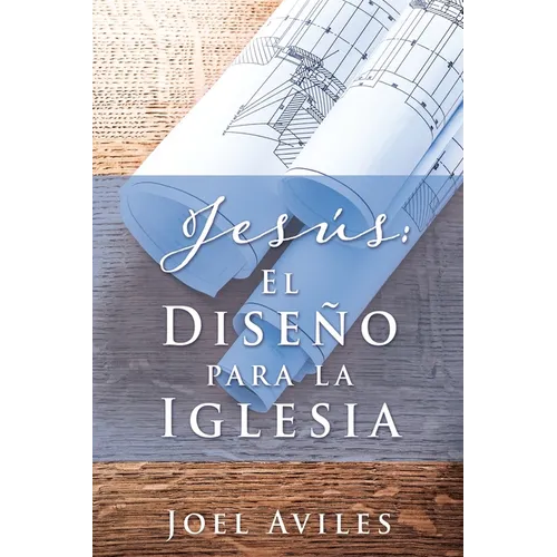 Jesús: El Diseño para la Iglesia