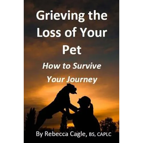 Grieving the Loss of Your Pet: How to Survive Your Journey