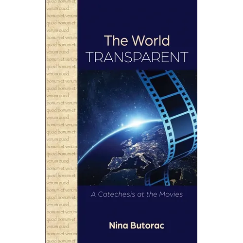 The World Transparent: A Catechesis at the Movies