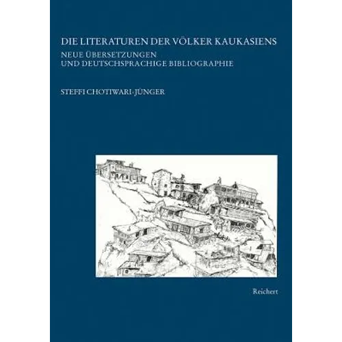 Die Literaturen Der Volker Kaukasiens: Neue Ubersetzungen Und Deutschsprachige Bibliographie