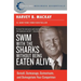 Swim with the Sharks Without Being Eaten Alive: Outsell, Outmanage, Outmotivate, and Outnegotiate Your Competition