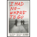 I Had Nowhere to Go