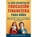 La guía definitiva de educación financiera para niños: Domina las habilidades monetarias con formas divertidas e interactivas de ahorrar, presupuestar