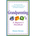 Grandparenting ABCs: A Beginner's Handbook -- The Practical Guide to Being an Informed, Involved, andHelpful Grandparent