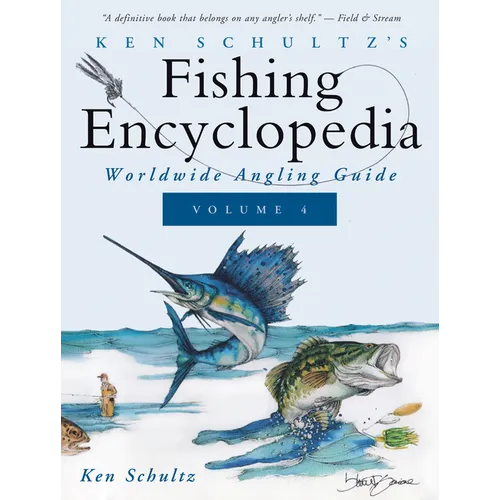 Ken Schultz's Fishing Encyclopedia Volume 4: Worldwide Angling Guide