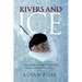Rivers and Ice: A Woman's Journey Toward Family and Forgiveness