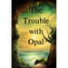 The Trouble with Opal: Sherry Raven-Amateur Sleuth