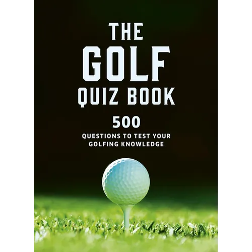 The Golf Quizbook: 500 Questions to Test Your Golfing Knowledge
