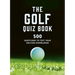 The Golf Quizbook: 500 Questions to Test Your Golfing Knowledge