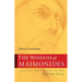 The Wisdom of Maimonides: The Life and Writings of the Jewish Sage