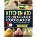Kitchen Aid Ice Cream Maker Cookbook: Unlock the Art of Homemade Frozen Delights with Exclusive Recipes for Your Ice Cream Maker Attachment
