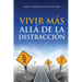 Vivir más allá de la distracción (Spanish)