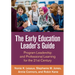 The Early Education Leader's Guide: Program Leadership and Professional Learning for the 21st Century