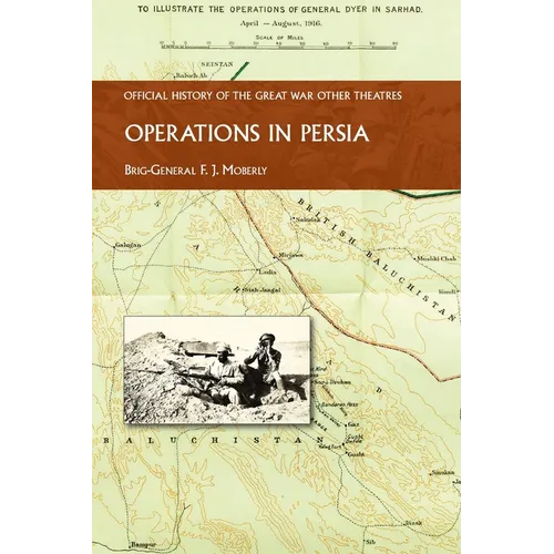 Operations in Persia: Official History of the Great War Other Theatres