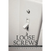 Loose Screws: Anecdotes from a Bronx boy who has lived around the world