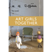 Art Girls Together: Two Novels