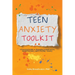 Teen Anxiety Toolkit: A Practical Guide to Managing School Stress, Social Pressure, and Everyday Anxiety