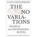 No Variations: Journal of an Unfinished Novel