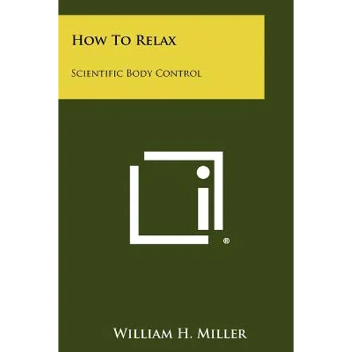 How To Relax: Scientific Body Control