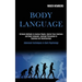 Body Language: Ultimate Methods to Analyze People, Control Your Emotions and Body Language, Leverage Persuasion in Business and Relationships (Advance