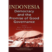 Indonesia: Democracy and the Promise of Good Governance