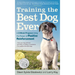 Training the Best Dog Ever: A 5-Week Program Using the Power of Positive Reinforcement
