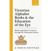 Victorian Alphabet Books and the Education of the Eye: British Approaches to Literacy Through the Nineteenth Century