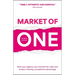 Market of One: How Your Agency Can Rewrite the Rules and Create a Lasting Competitive Advantage