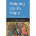 Holding On To Hope: Essays, Sermons, and Prayers on Religion and Race Vol. 4