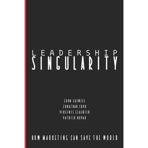 Leadership Singularity: How Marketing Can Save The World
