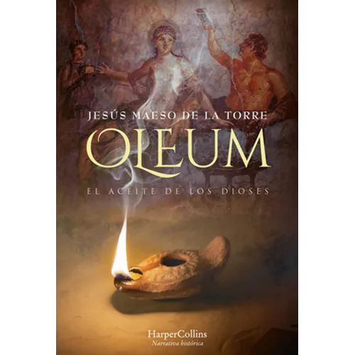 Oleum. El Aceite de Los Dioses (Oleum. the Oil of Gods - Spanish Edition)