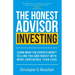 The Honest Advisor: Investing: Learn What the Experts Aren't Telling You and Invest With More Confidence Than Ever