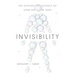 Invisibility: The History and Science of How Not to Be Seen