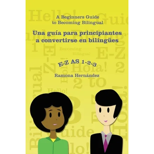 E-Z as 1-2-3- a Beginners Guide to Becoming Bilingual Una Guía Para Principiantes a Convertirse En Bilingües