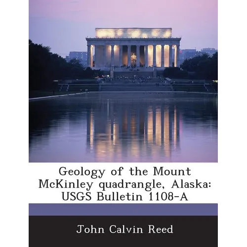 Geology of the Mount McKinley Quadrangle, Alaska: Usgs Bulletin 1108-A