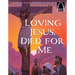 Loving Jesus, Died for Me - Arch Books