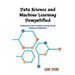 Data Science and Machine Learning Demystified: Mastering Data Science and Machine Learning: Advanced Techniques and Applications