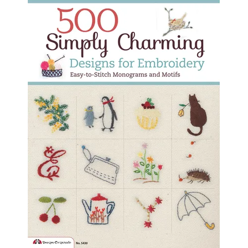 500 Simply Charming Designs for Embroidery: Easy-To-Stitch Monograms and Motifs