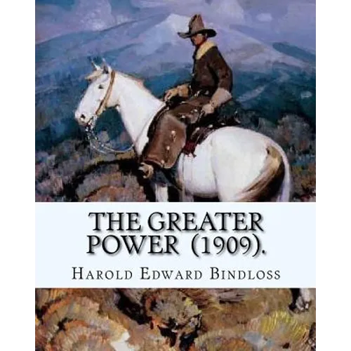 The Greater Power (1909). By: Harold Edward Bindloss: Frontispiece By: William Herbert Dunton (August 28, 1878 - March 18, 1936) was an American art